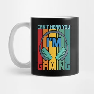 Can't Hear You I'm Gaming Mug